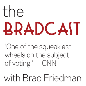 The BradCast with Brad Friedman