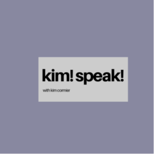 kim! speak! with kim cormier