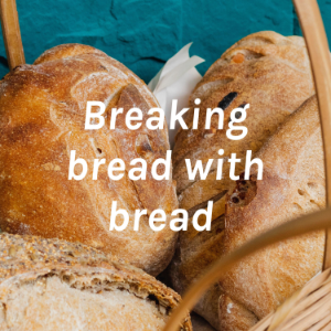 Breaking bread with bread