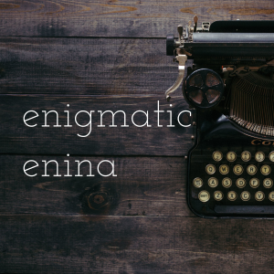 enigmatic enina