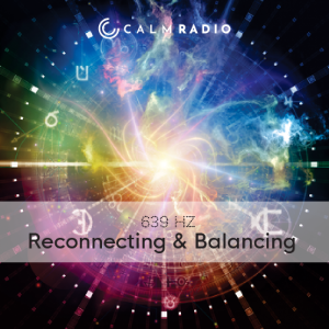 639 Hertz - Reconnecting & Balancing